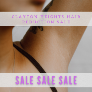 Clayton Heights Hair Reduction Sale