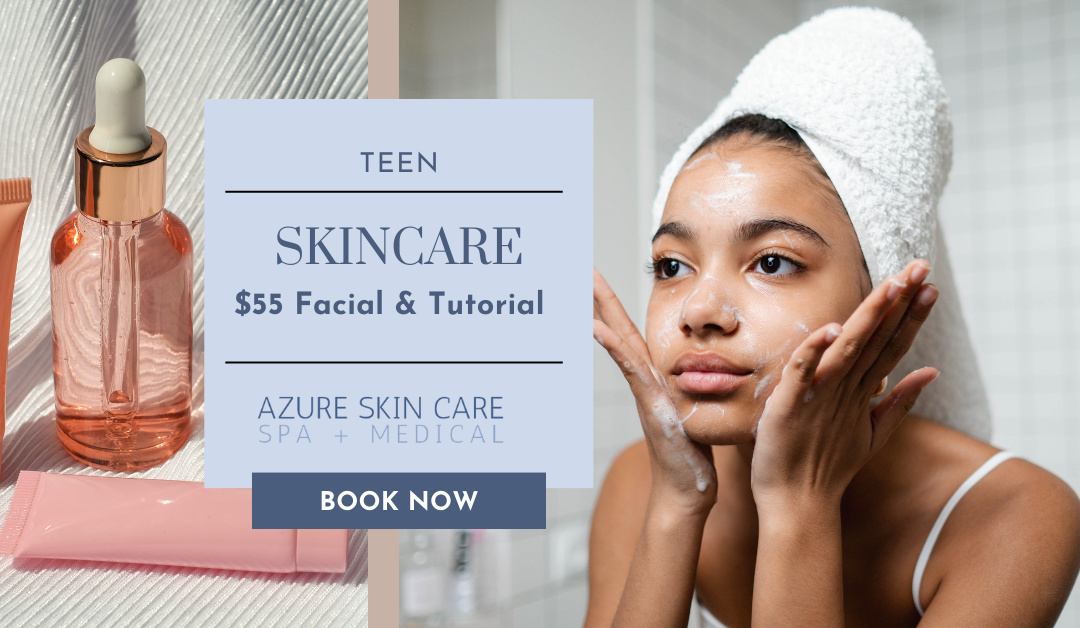Teen Skincare: How Azure Spa Can Set Your Teen Up for Skincare Success