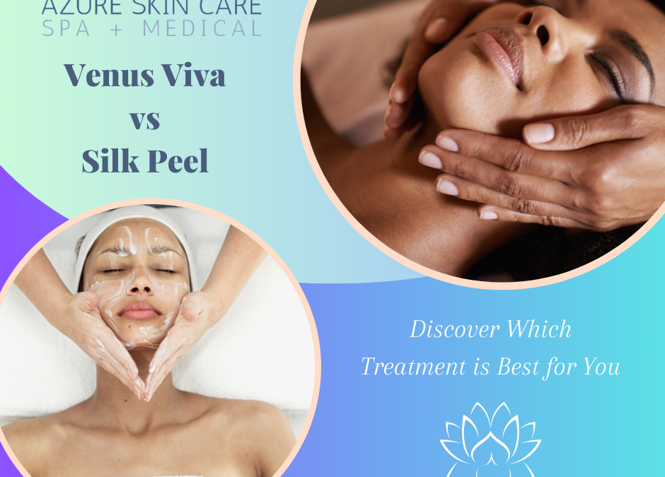 Venus Viva vs. Silk Peel: Discover Which Treatment is Best for You