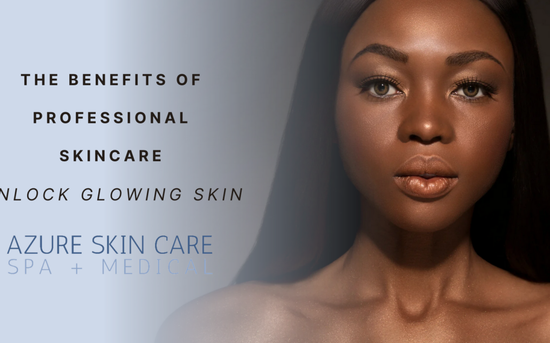 The Benefits of Professional Skincare