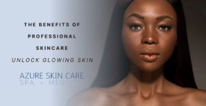 The Benefits of Professional Skincare