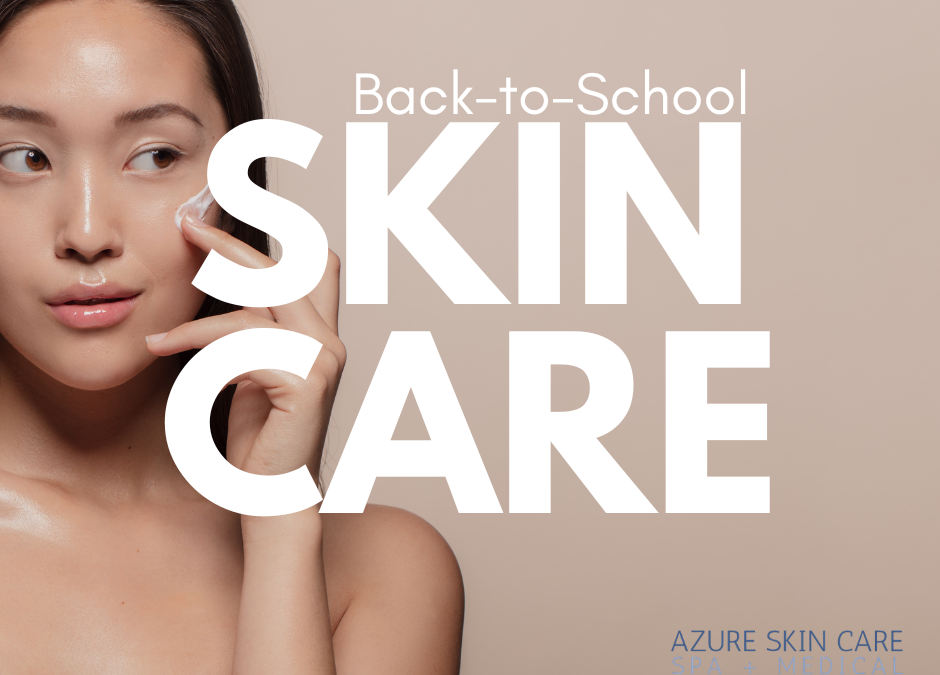 Back-to-School Skincare for Teens and Young Adults: Start the School Year with Clear, Healthy Skin